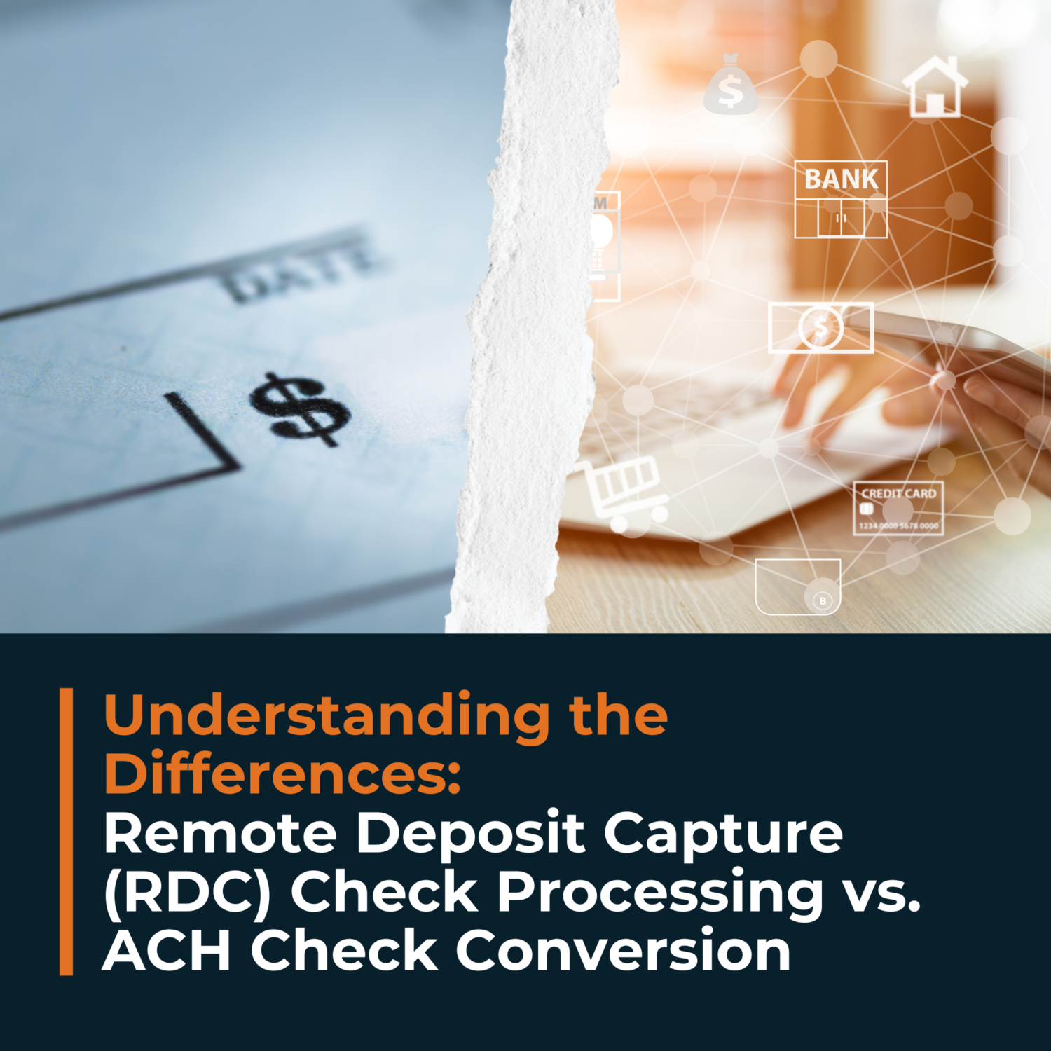 Understanding the Differences: Remote Deposit Capture (RDC) Check Processing vs. ACH Check Conversion
